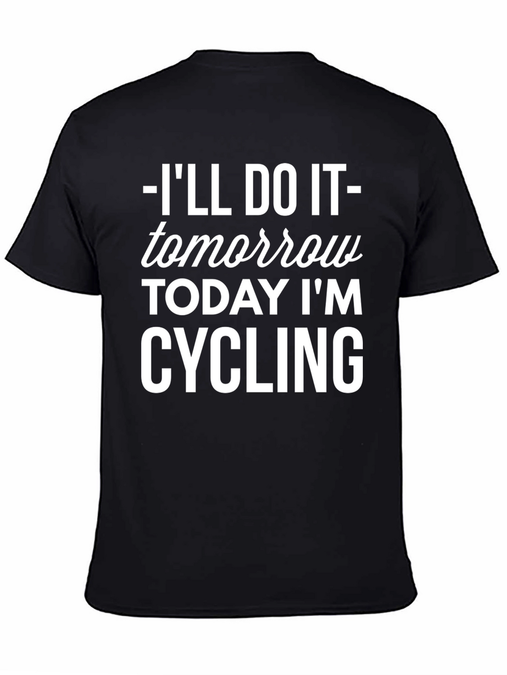 Cycling T-Shirt: Ill Do It Tomorrow!