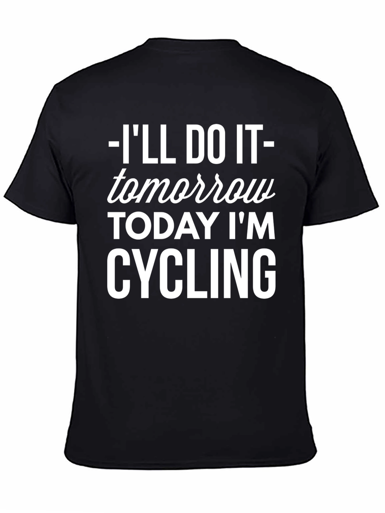 Cycling T-Shirt: Ill Do It Tomorrow!