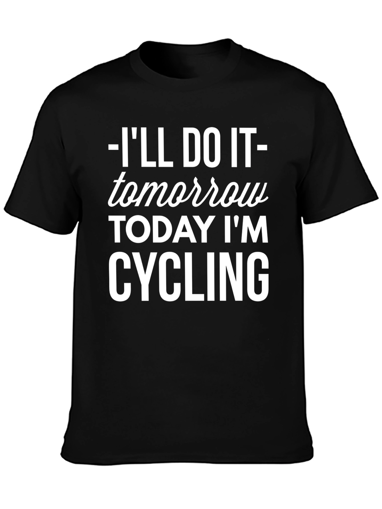 Cycling T-Shirt: Ill Do It Tomorrow!