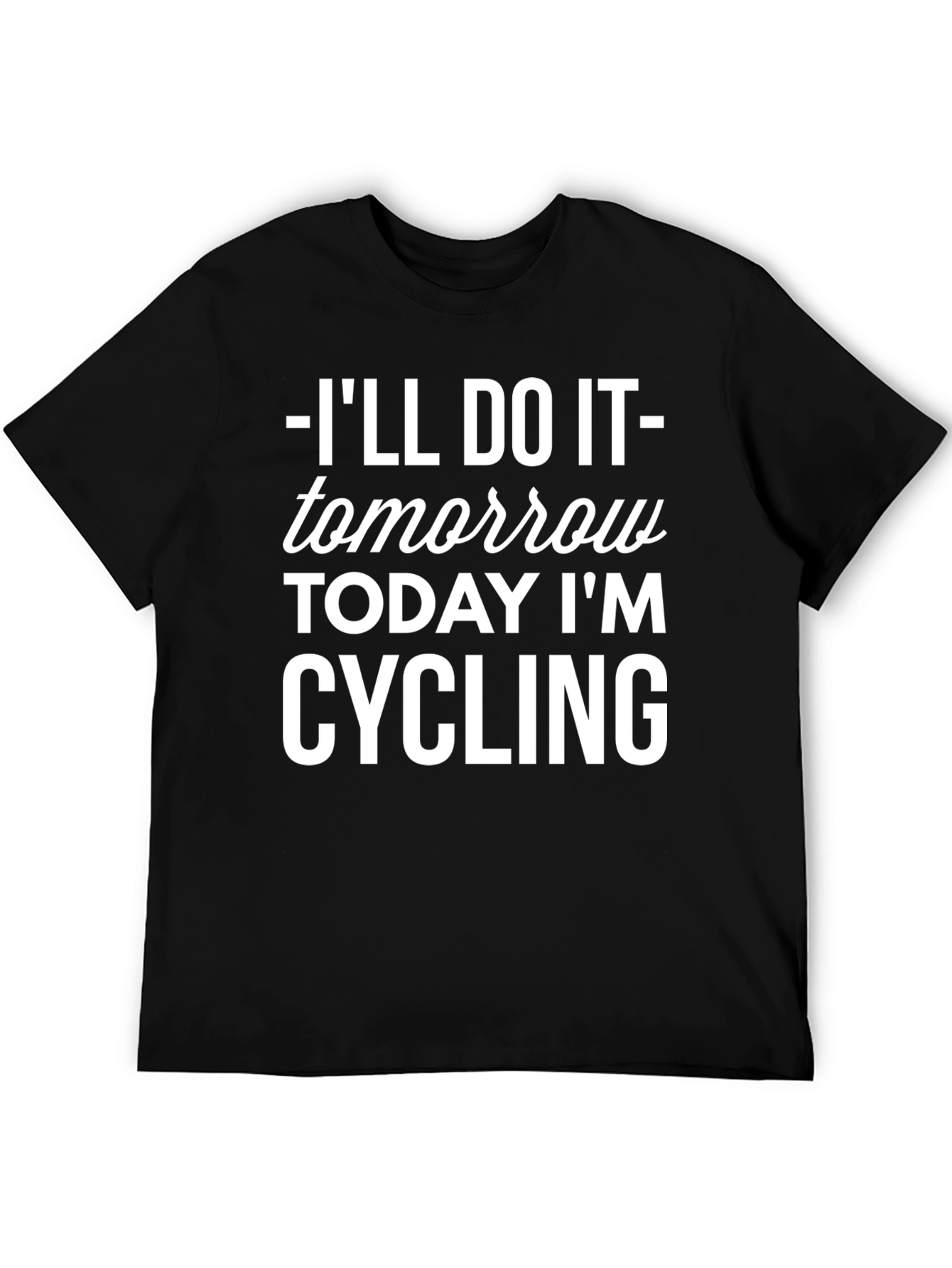 Cycling T-Shirt: Ill Do It Tomorrow!