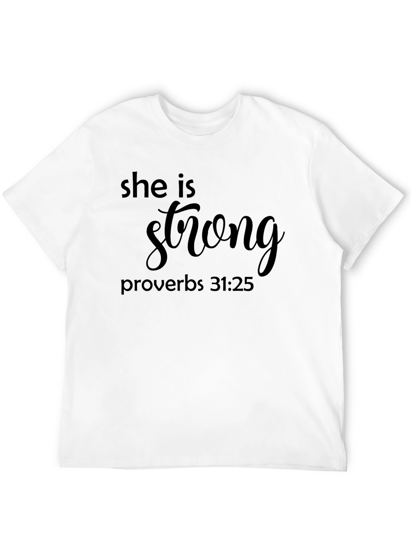She is Strong Proverbs 31:25 T-Shirt