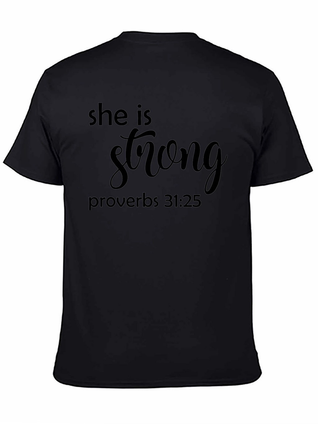She is Strong Proverbs 31:25 T-Shirt