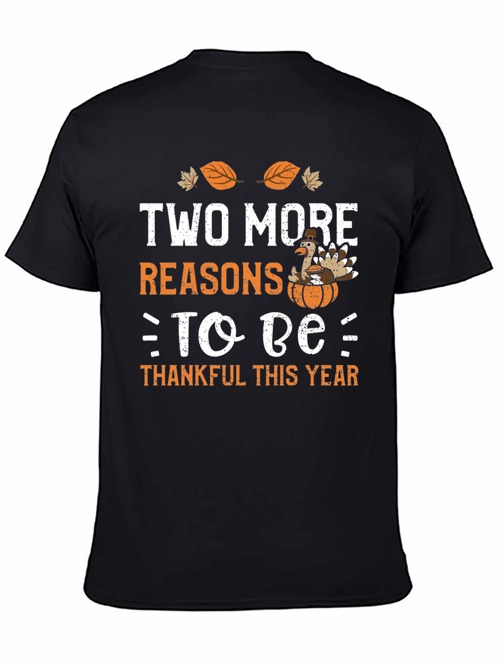 Two More Reasons to Be Thankful Thanksgiving T-Shirt