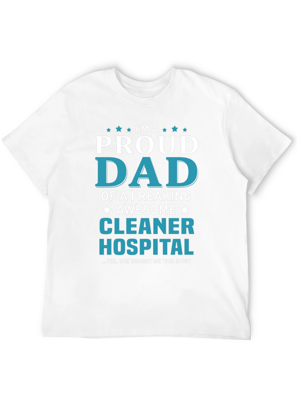 Proud Dad Hospital Cleaner T-Shirt