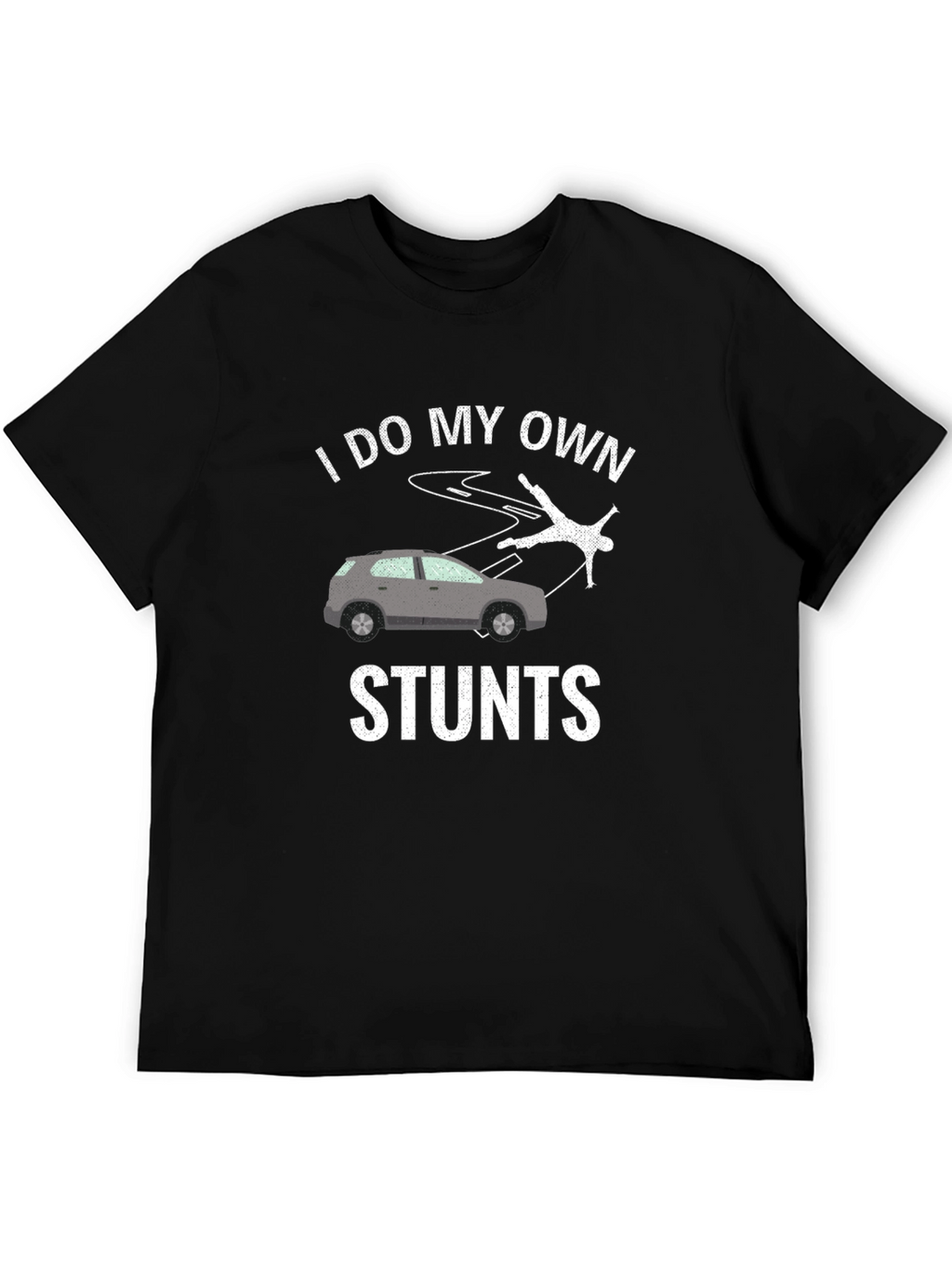 I Do My Own Stunts T-Shirt
