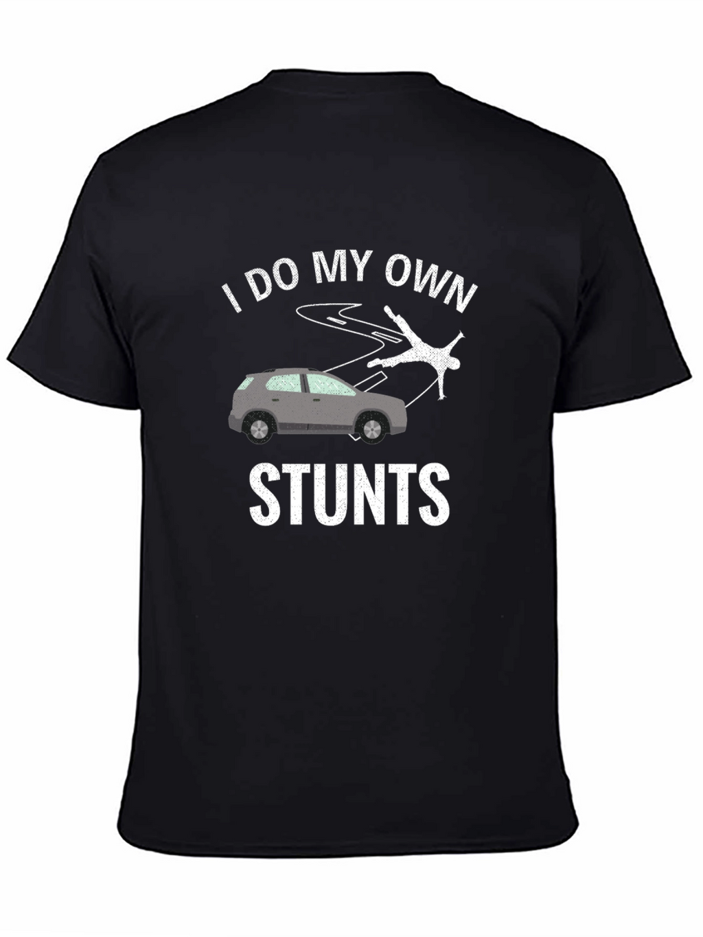 I Do My Own Stunts T-Shirt
