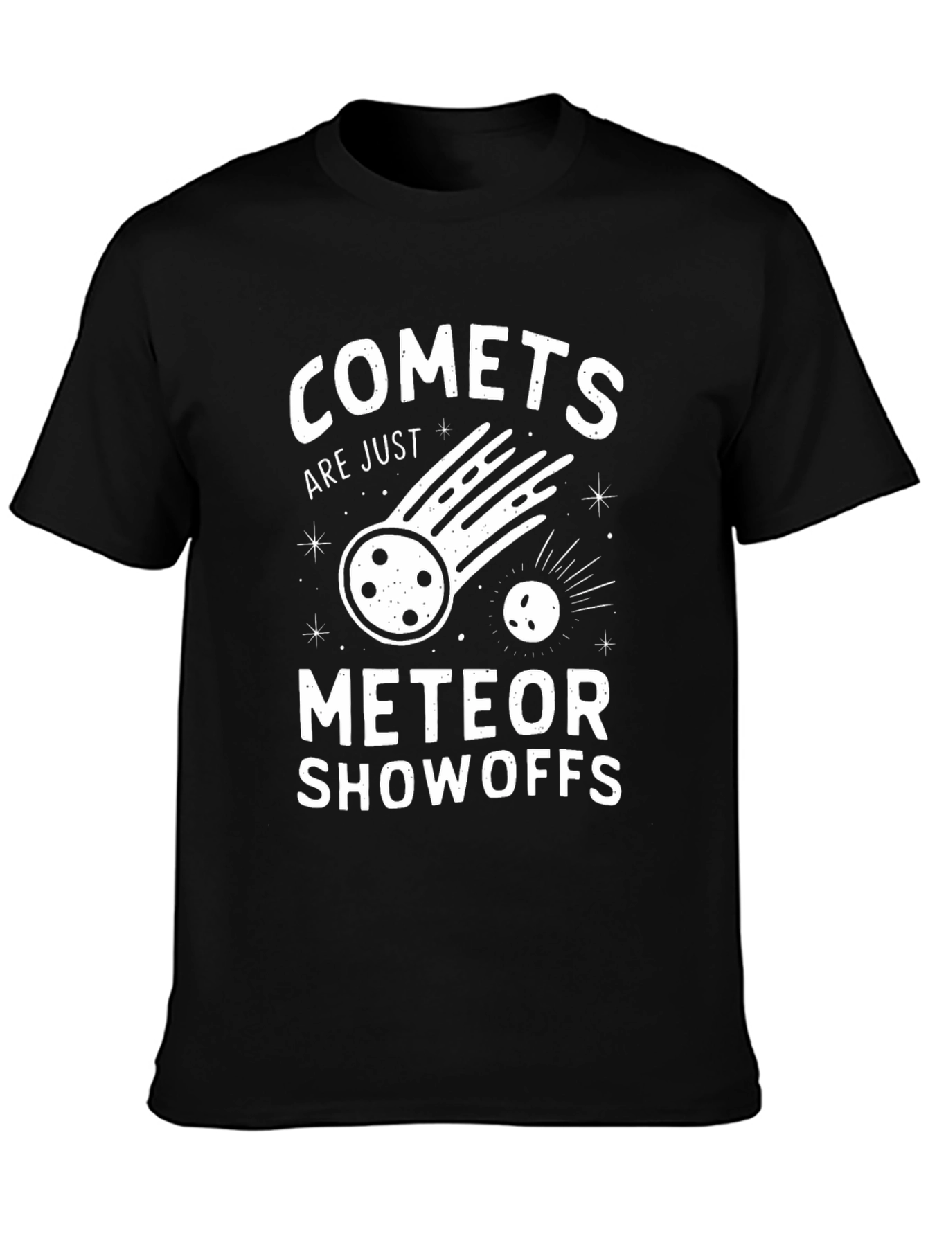 Comets Are Just Meteor Showoffs Graphic Tee