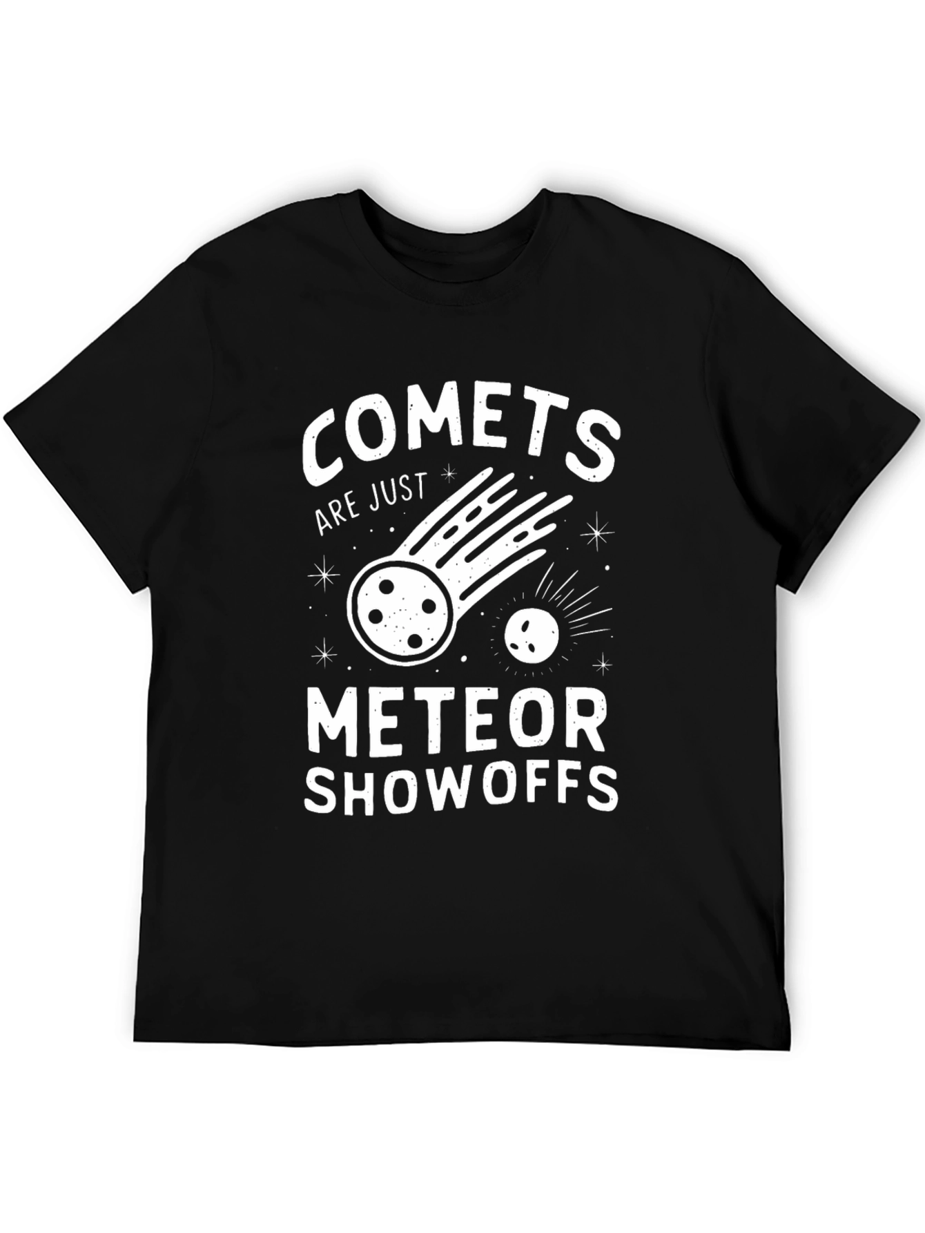 Comets Are Just Meteor Showoffs Graphic Tee