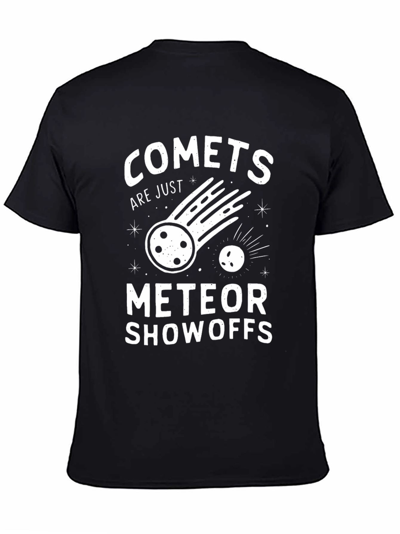 Comets Are Just Meteor Showoffs Graphic Tee