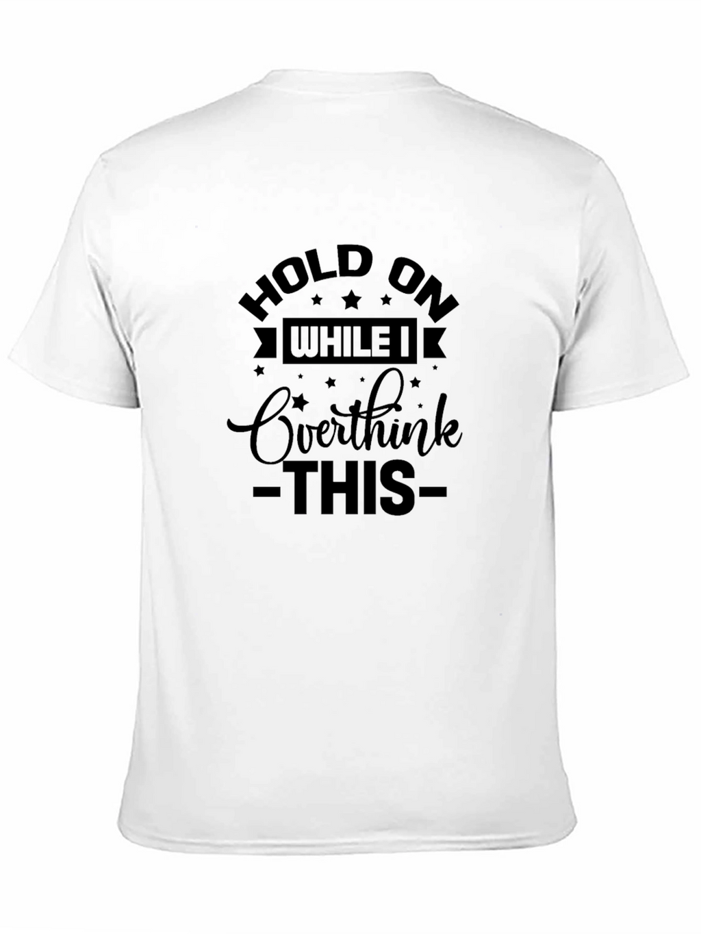 Hold On Overthink T-Shirt - Black Cotton