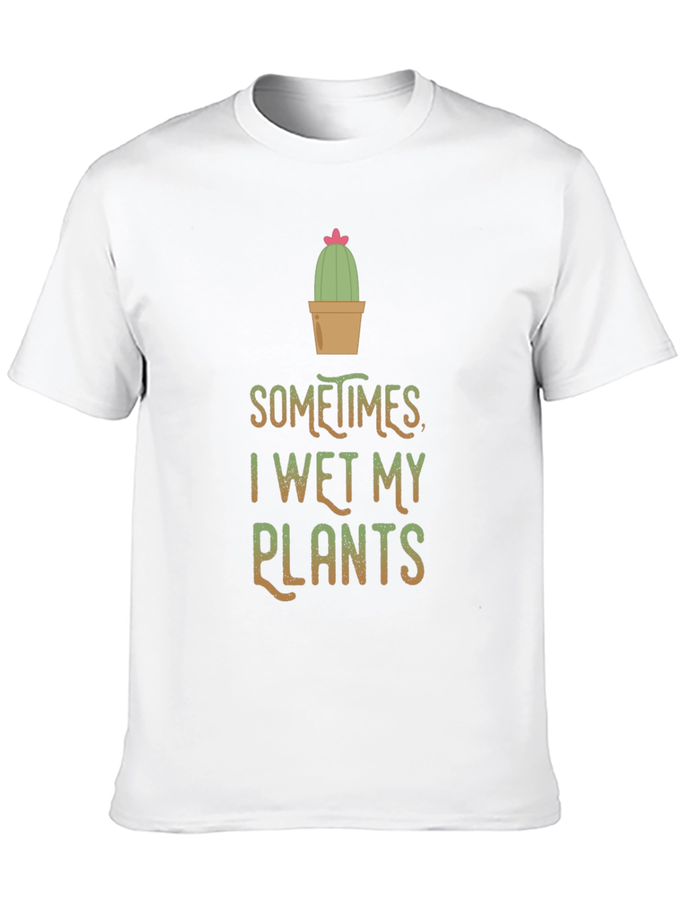 Funny I Wet My Plants Cactus T-Shirt