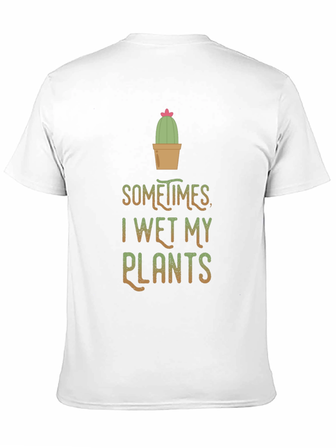 Funny I Wet My Plants Cactus T-Shirt