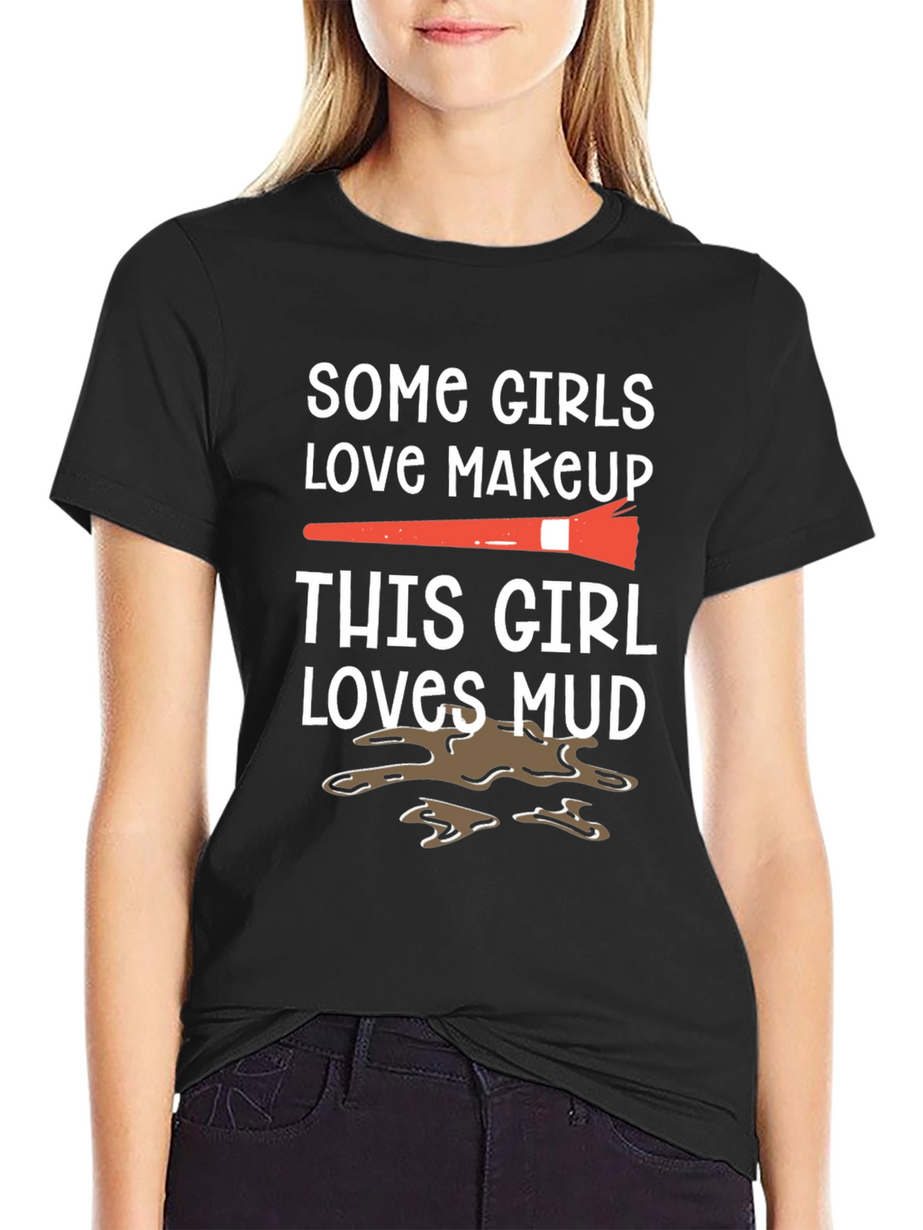 Mud Lover T-Shirt: Makeup vs. Mud Fun Tee
