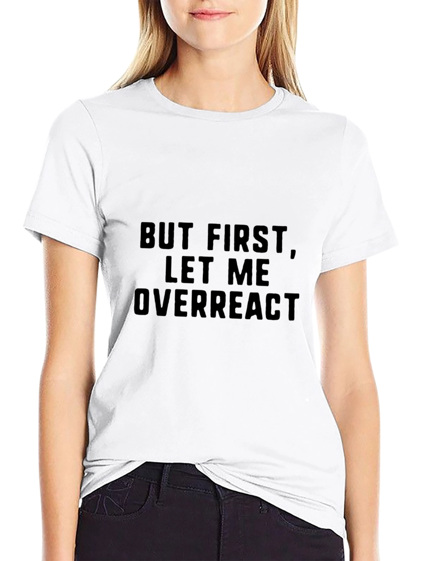 But First Let Me Overreact - Mens Graphic Tee