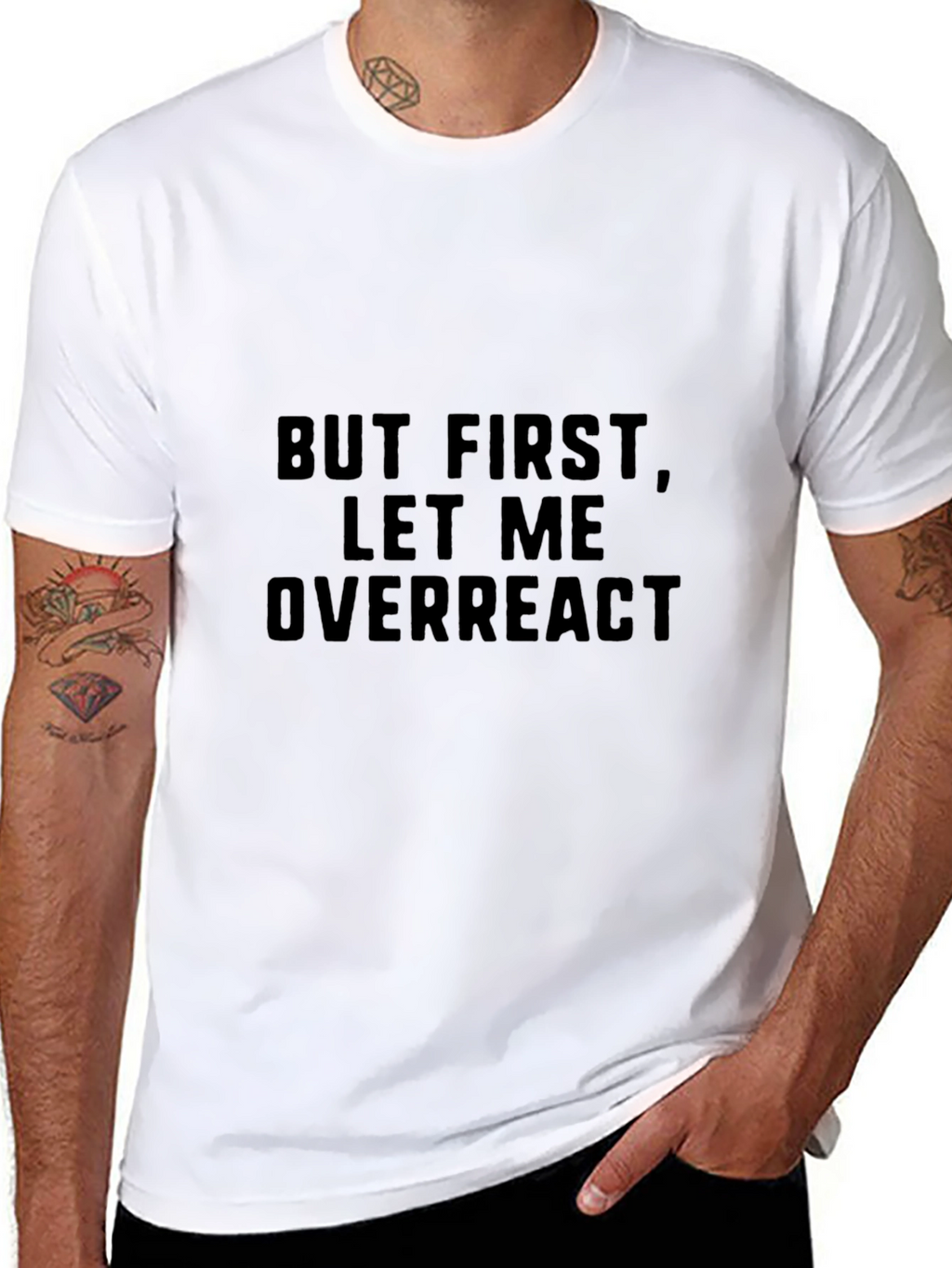 But First Let Me Overreact - Mens Graphic Tee