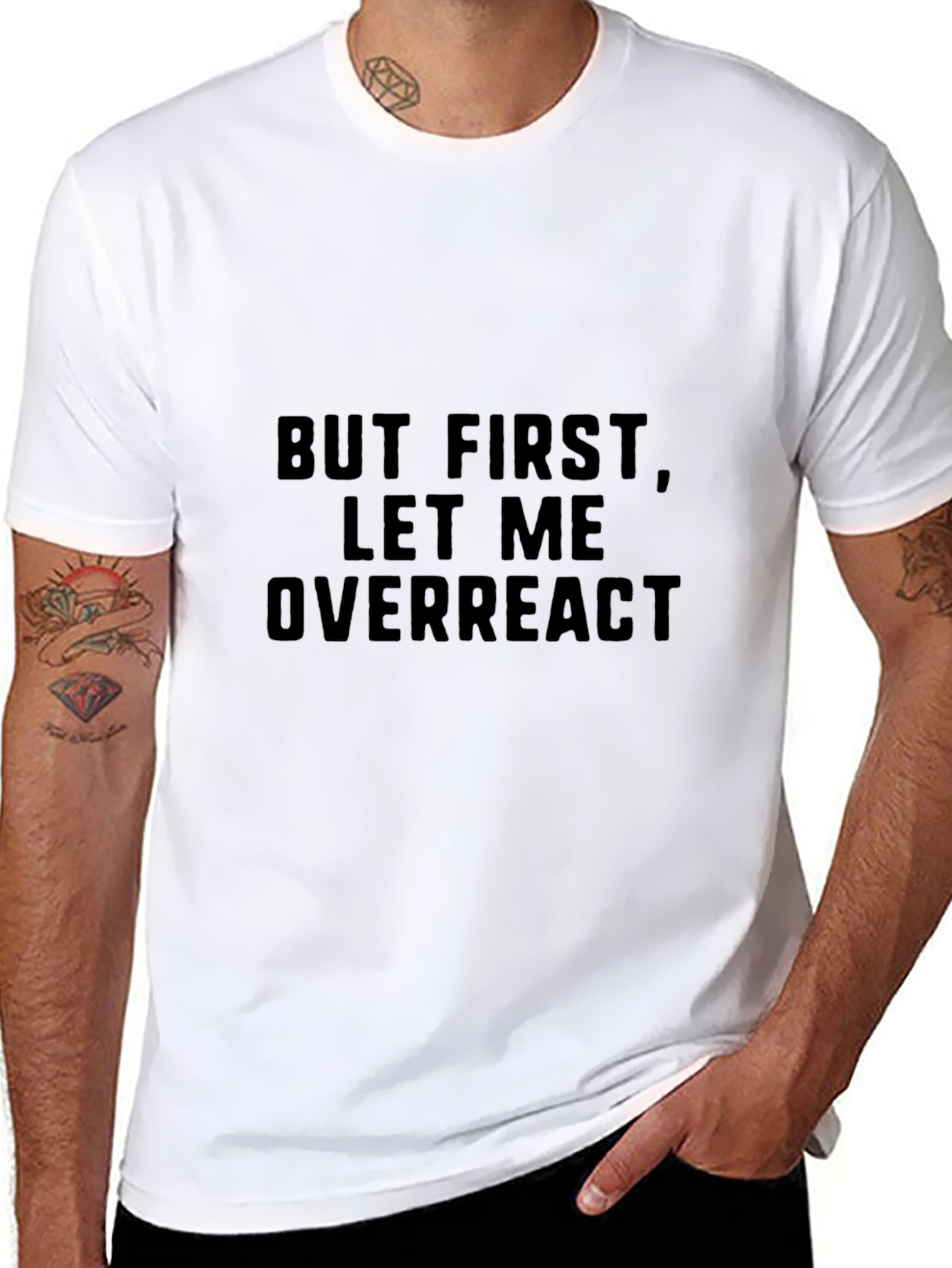 But First Let Me Overreact - Mens Graphic Tee