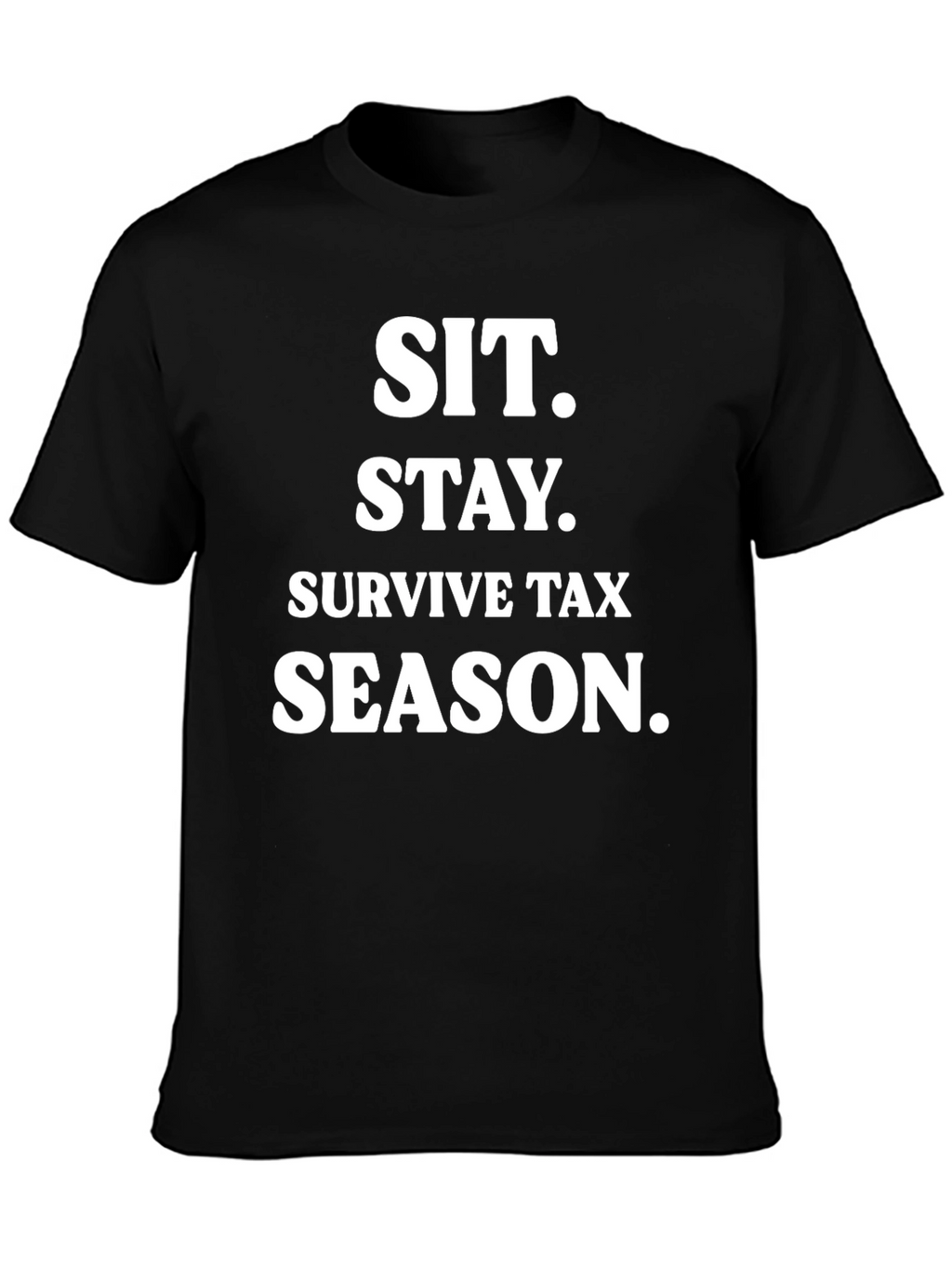 Sit. Stay. Survive Tax Season. Black T-Shirt