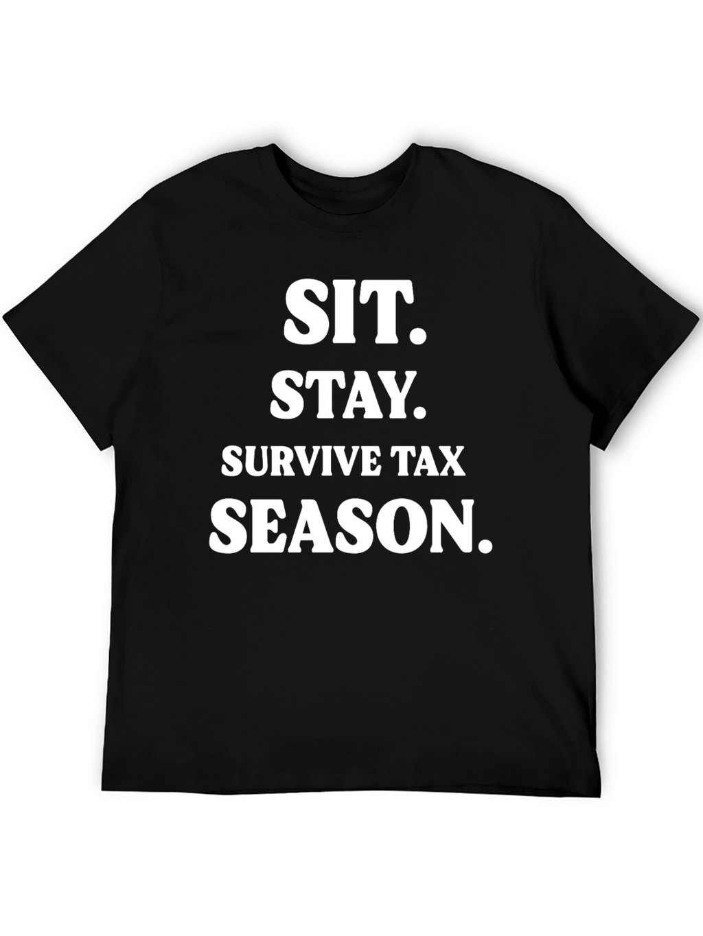 Sit. Stay. Survive Tax Season. Black T-Shirt