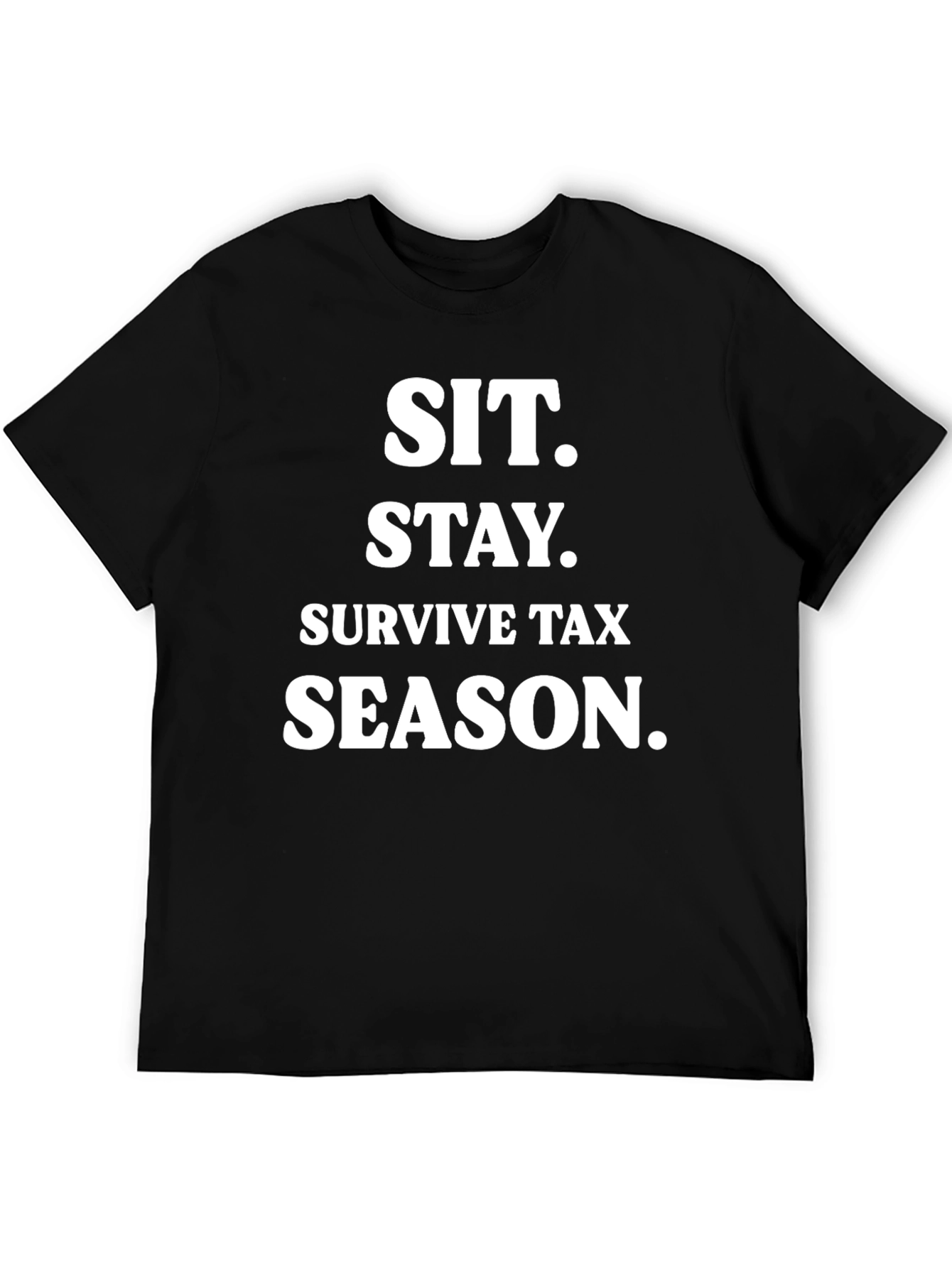 Sit. Stay. Survive Tax Season. Black T-Shirt
