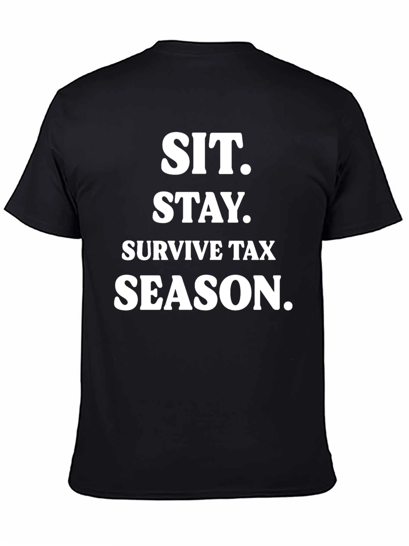 Sit. Stay. Survive Tax Season. Black T-Shirt