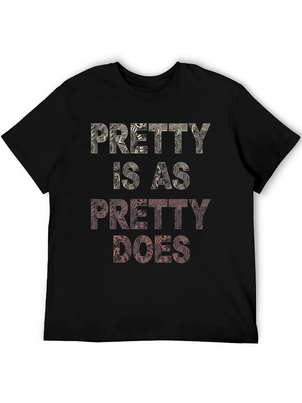 Pretty Is As Pretty Does Graphic T-Shirt