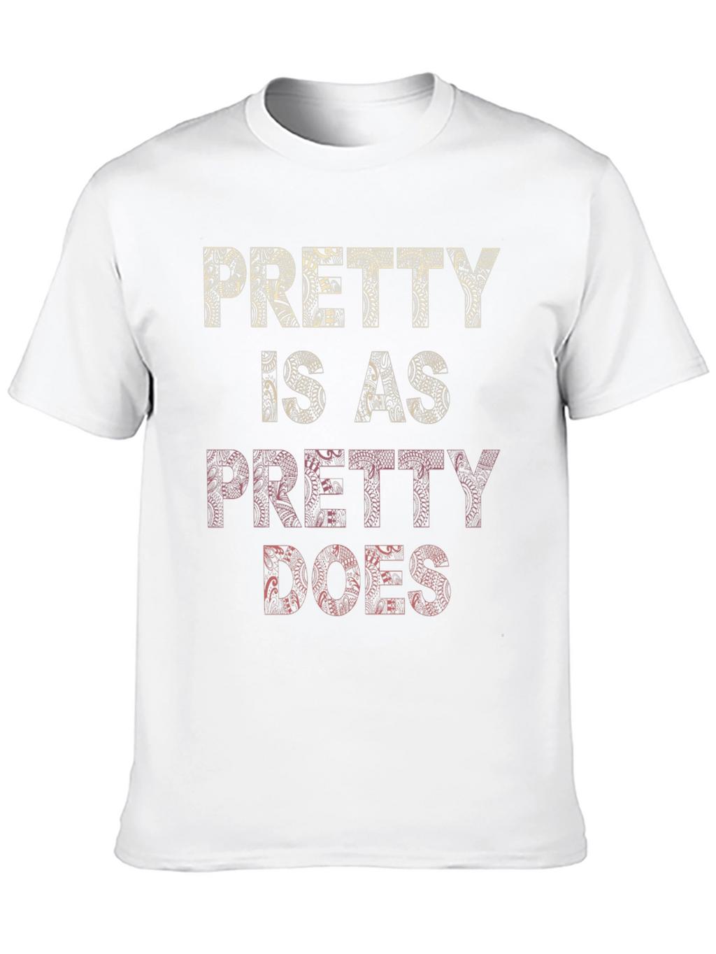 Pretty Is As Pretty Does Graphic T-Shirt