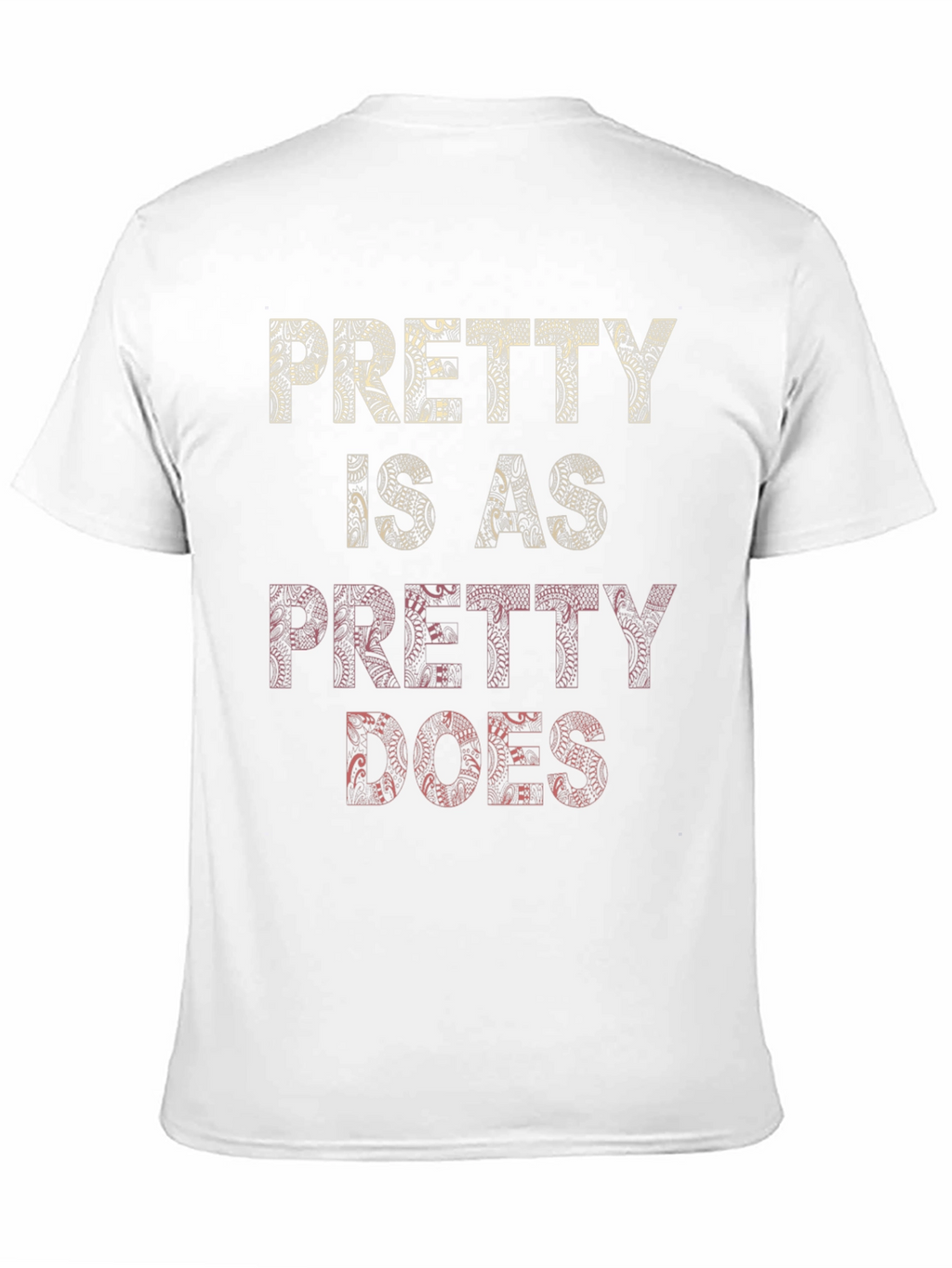 Pretty Is As Pretty Does Graphic T-Shirt