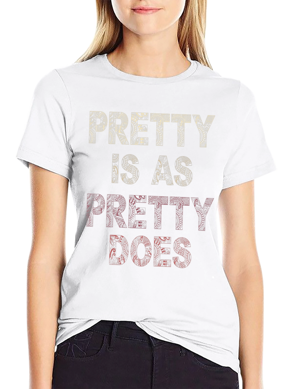Pretty Is As Pretty Does Graphic T-Shirt