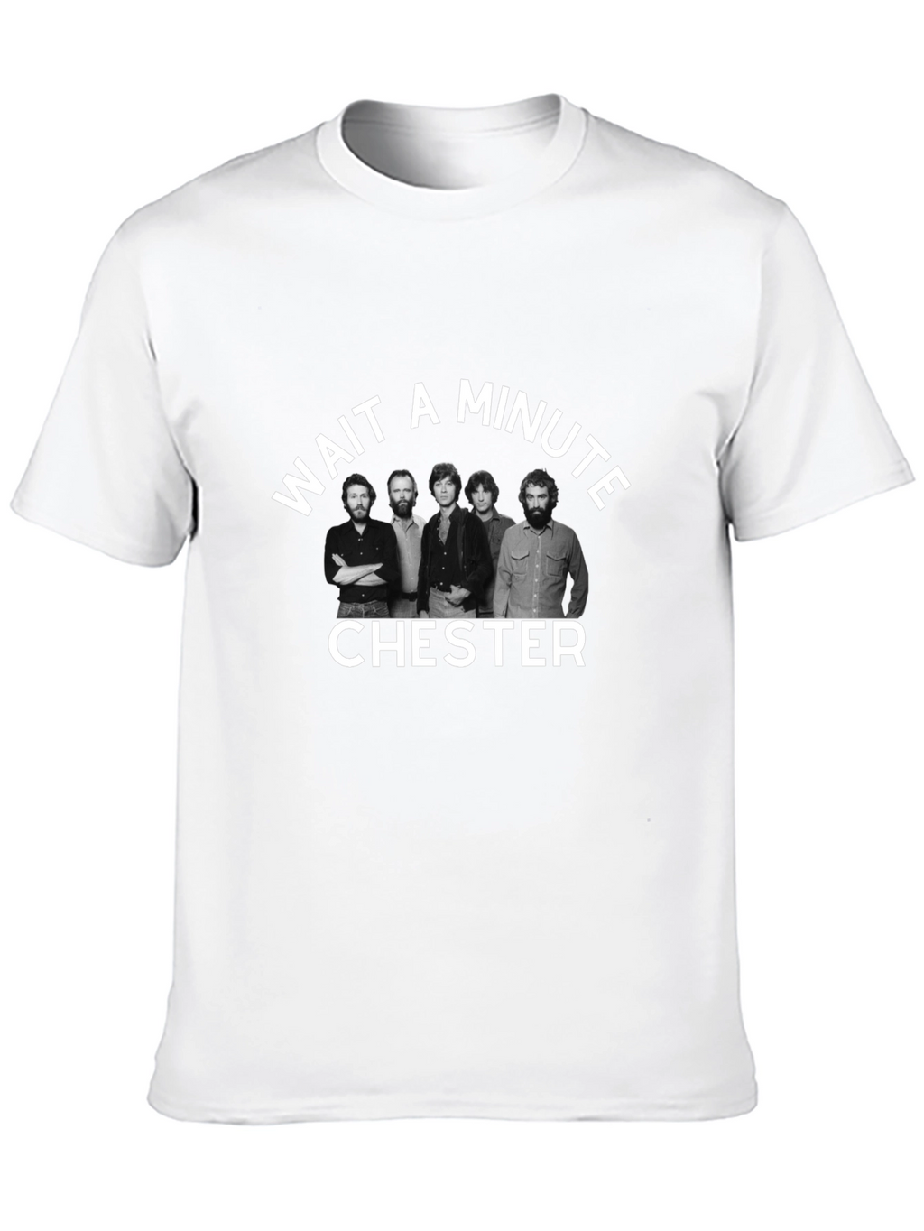 Wait A Minute Chester T-Shirt