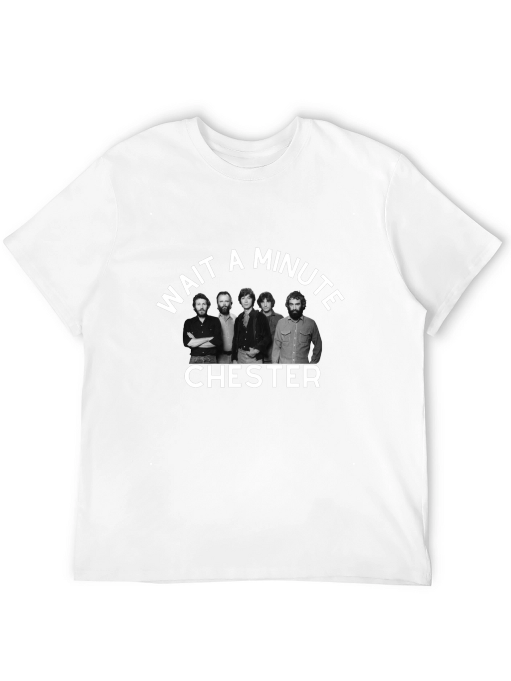 Wait A Minute Chester T-Shirt