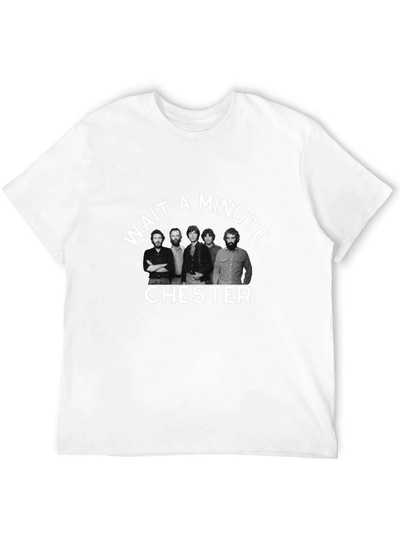 Wait A Minute Chester T-Shirt