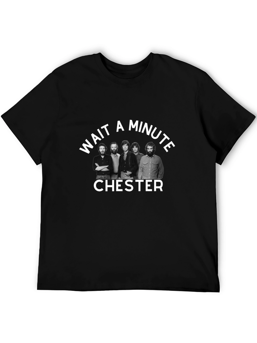 Wait A Minute Chester T-Shirt