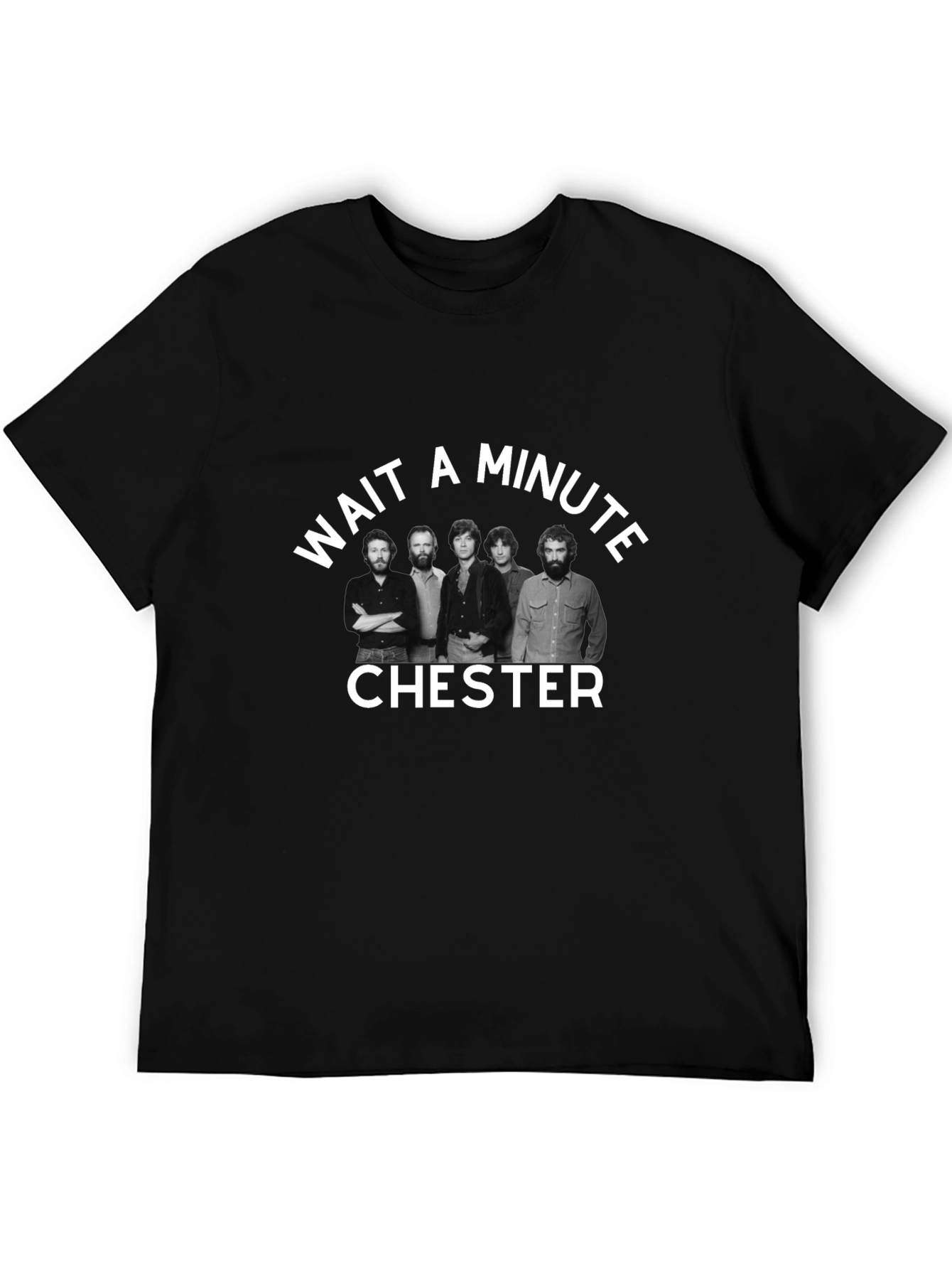 Wait A Minute Chester T-Shirt