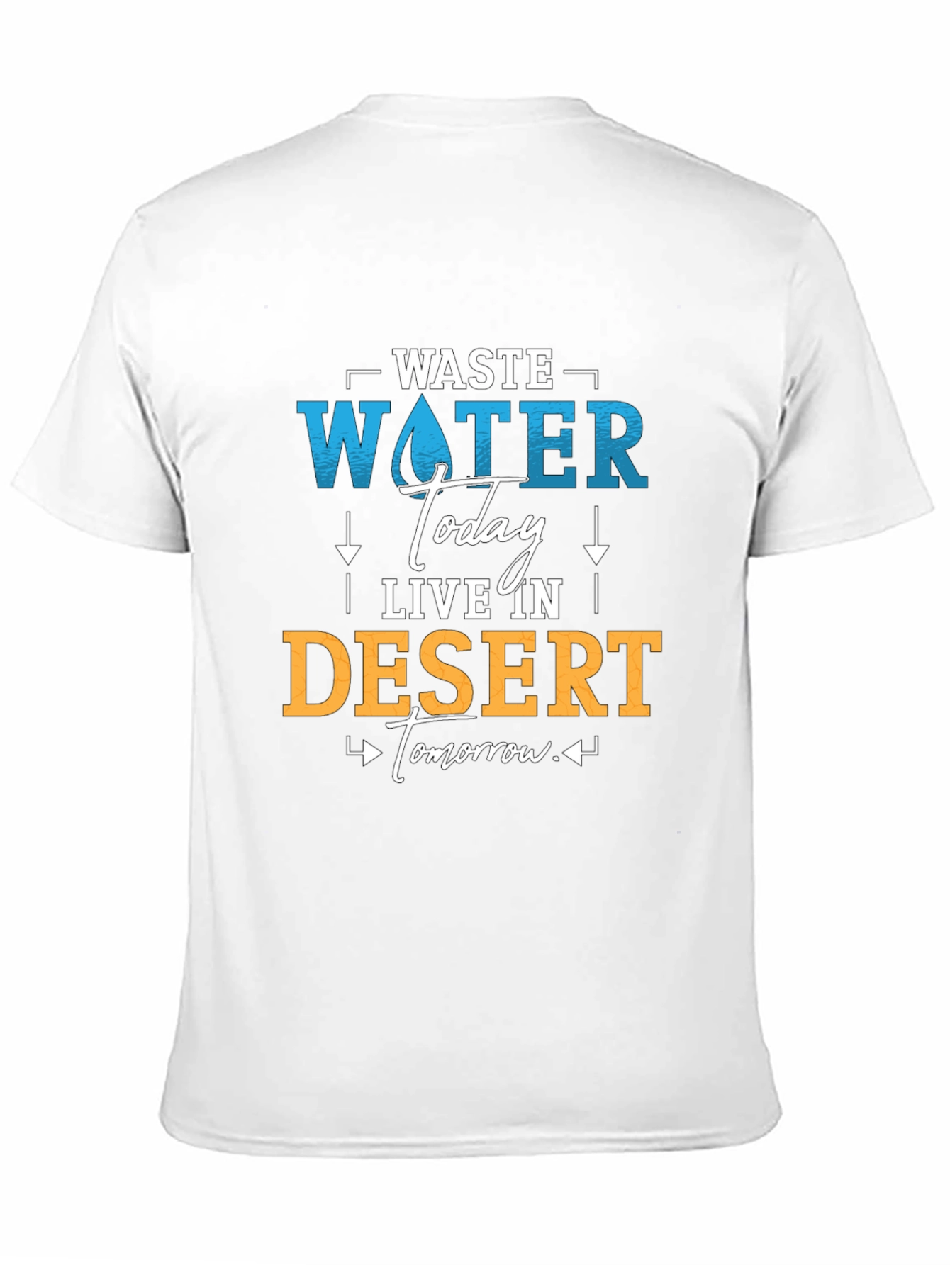 Waste Water Today T-Shirt - Save Water Live Better