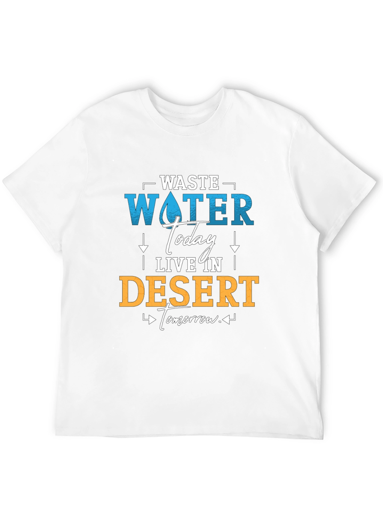 Waste Water Today T-Shirt - Save Water Live Better