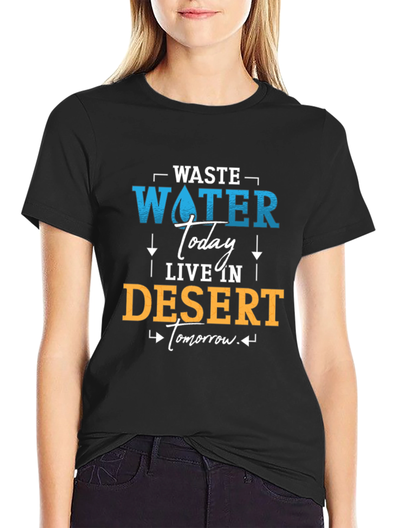 Waste Water Today T-Shirt - Save Water Live Better