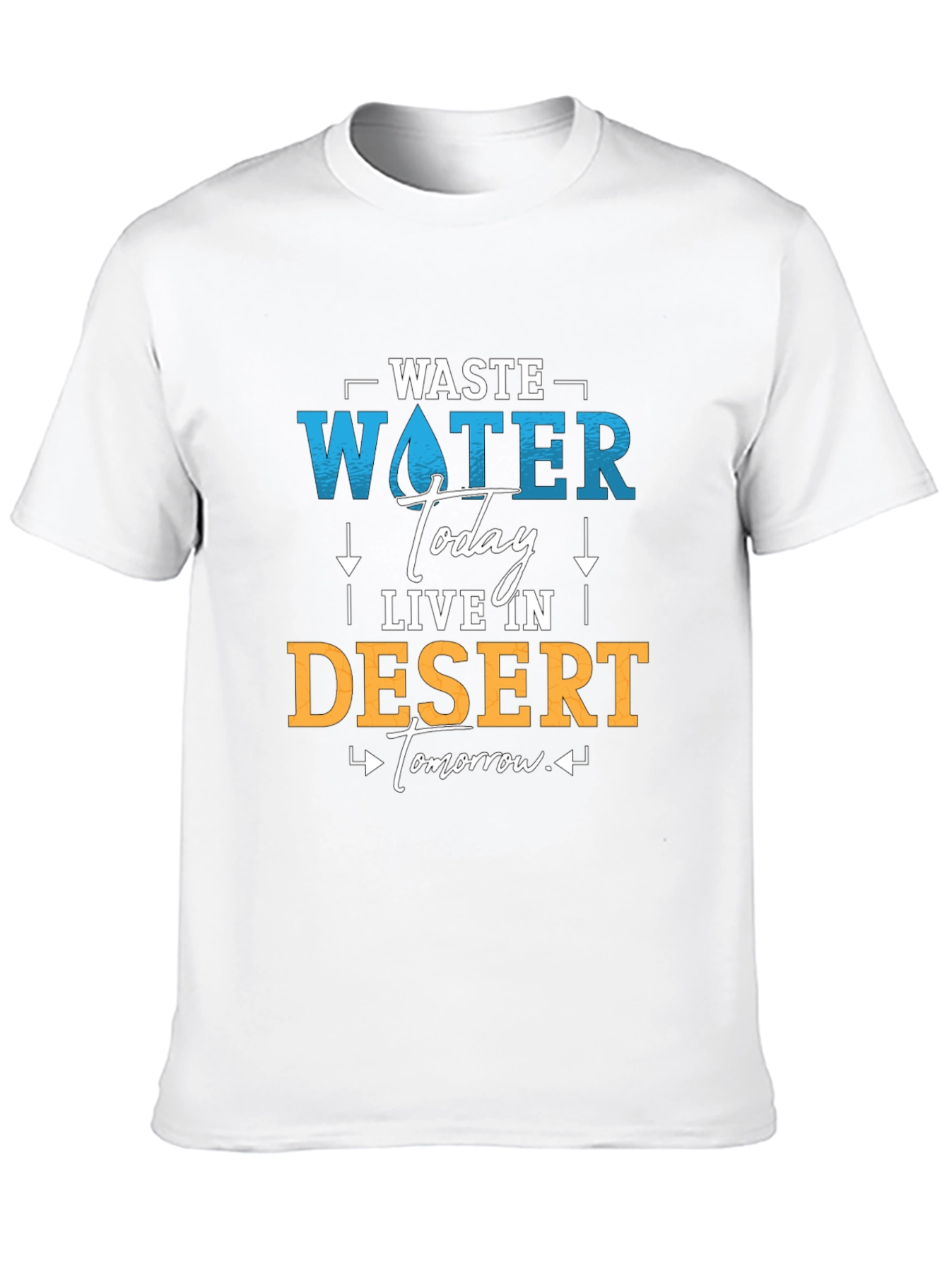 Waste Water Today T-Shirt - Save Water Live Better