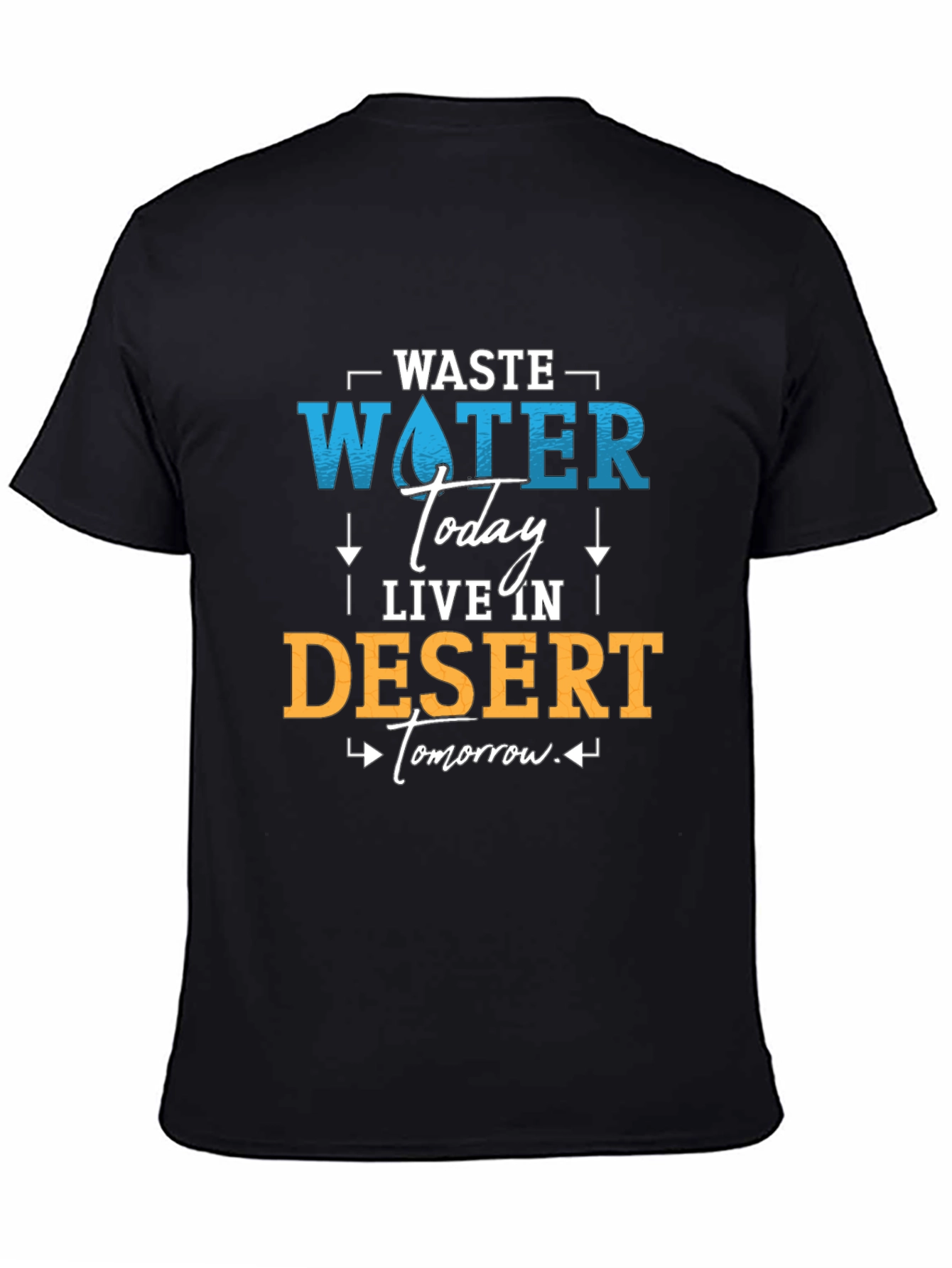 Waste Water Today T-Shirt - Save Water Live Better
