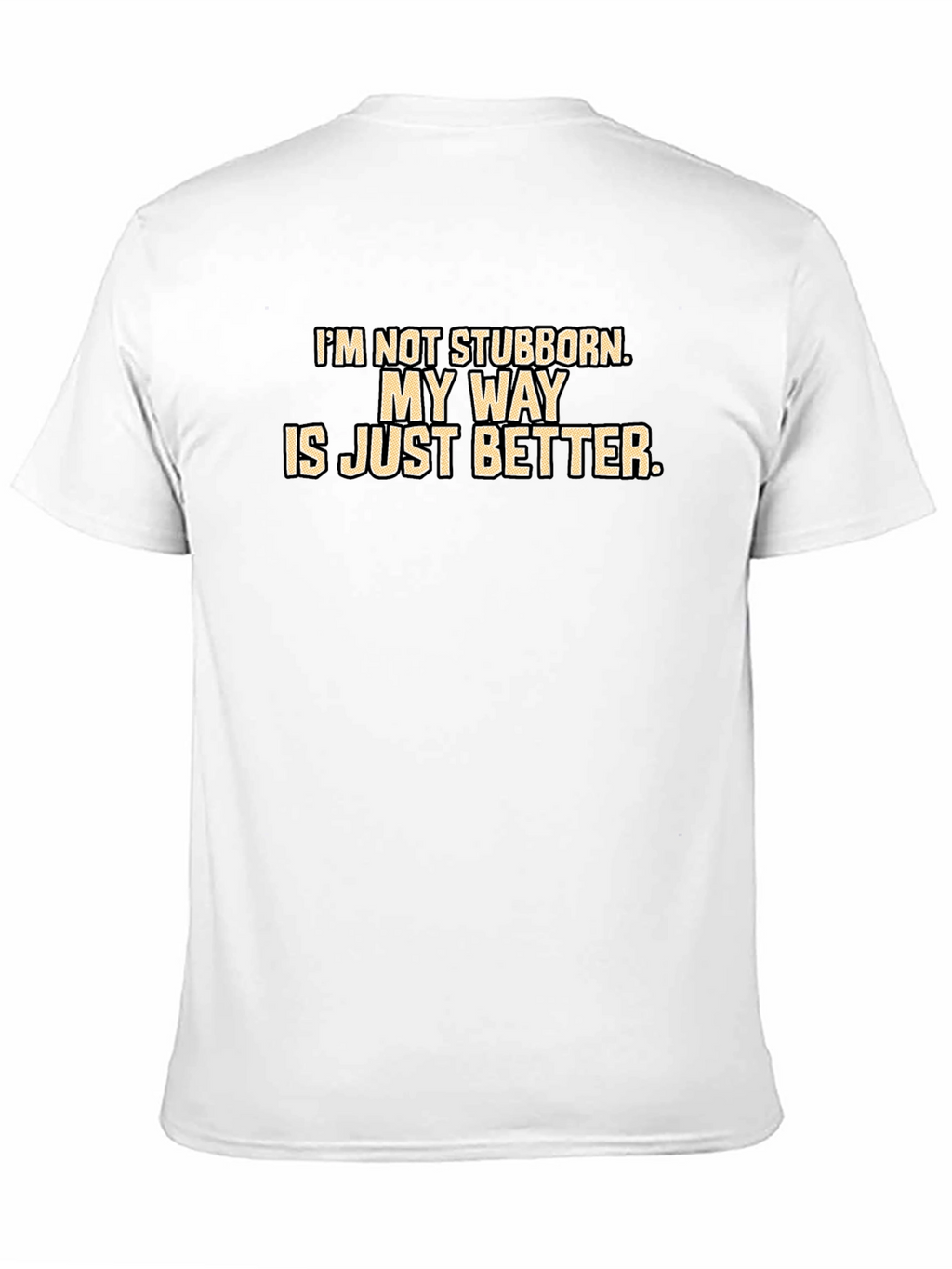My Way Is Better T-Shirt