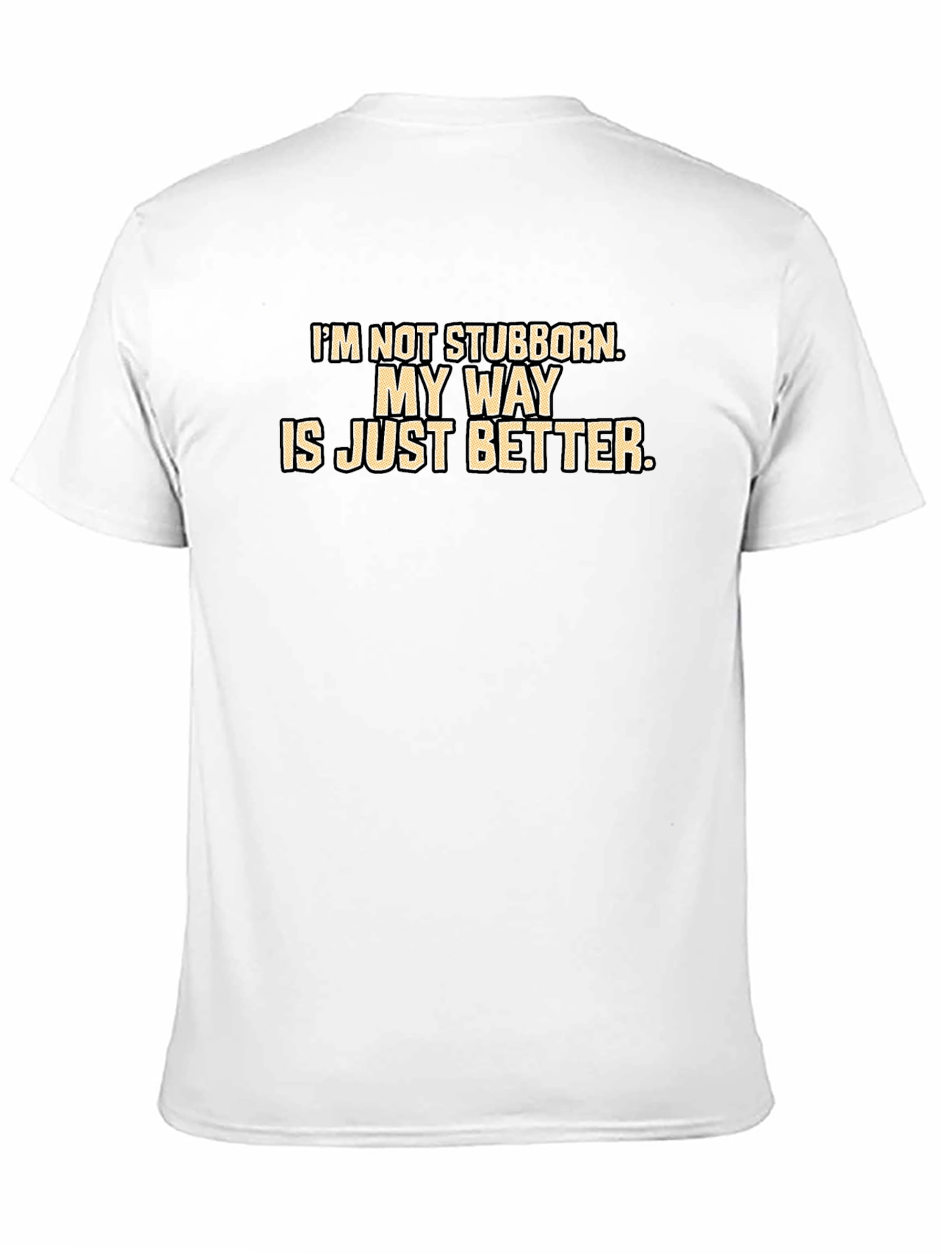 My Way Is Better T-Shirt