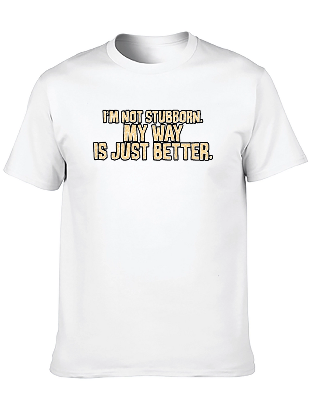My Way Is Better T-Shirt
