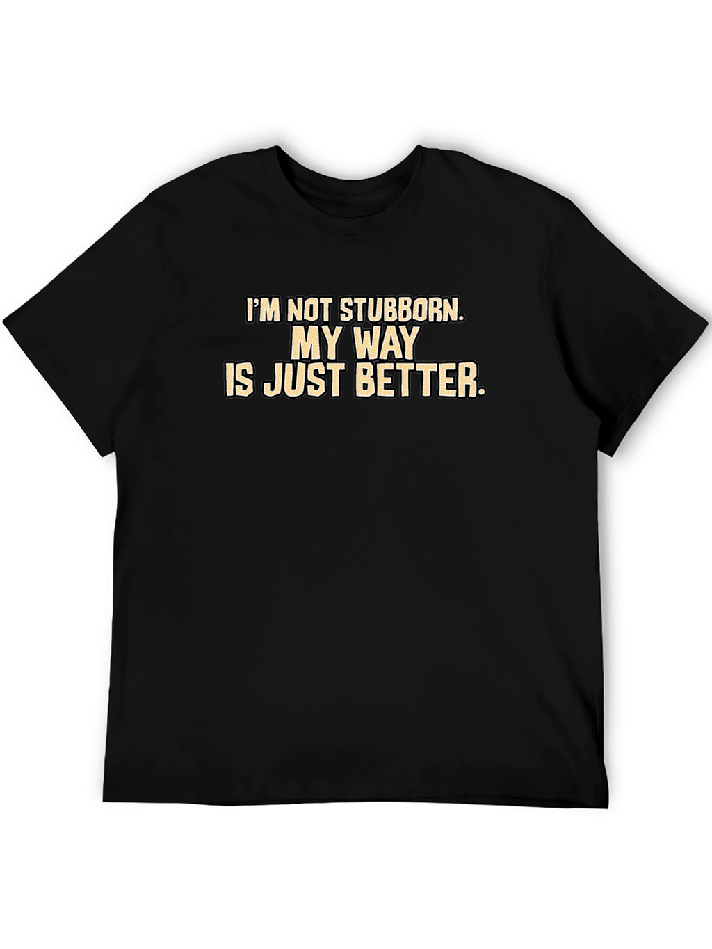 My Way Is Better T-Shirt