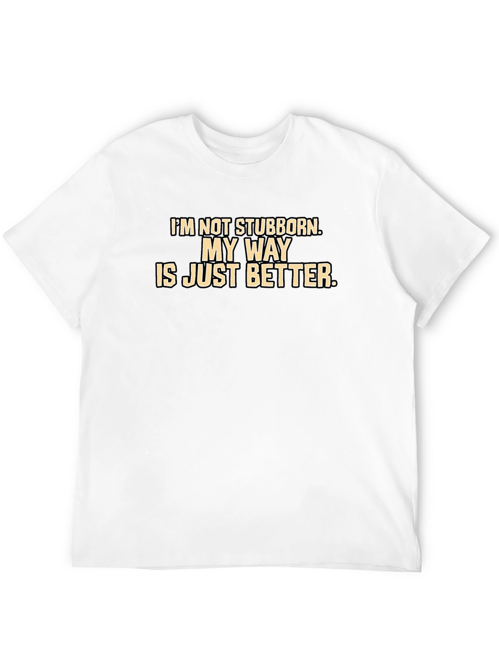My Way Is Better T-Shirt