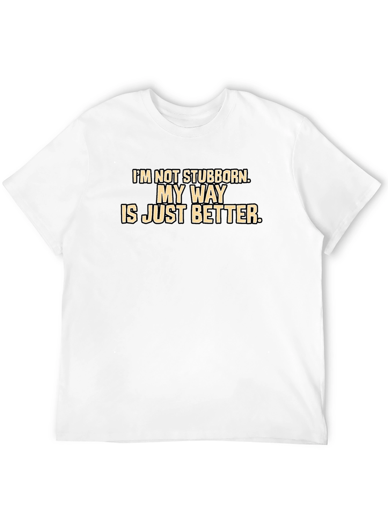 My Way Is Better T-Shirt