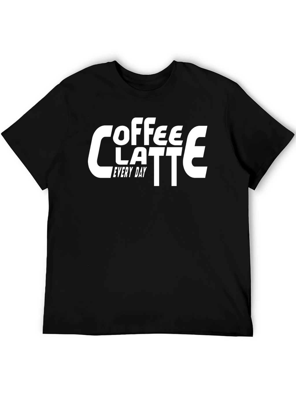 Coffee Latte Every Day Black T-Shirt