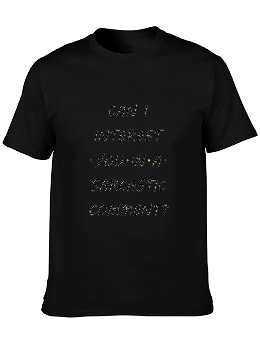 Sarcastic Comment T-Shirt - Black
