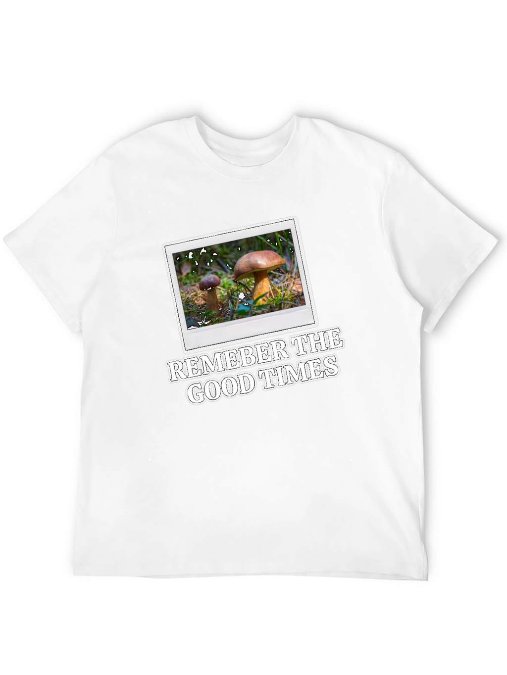 Mushroom Photo T-Shirt - Remember The Good Times
