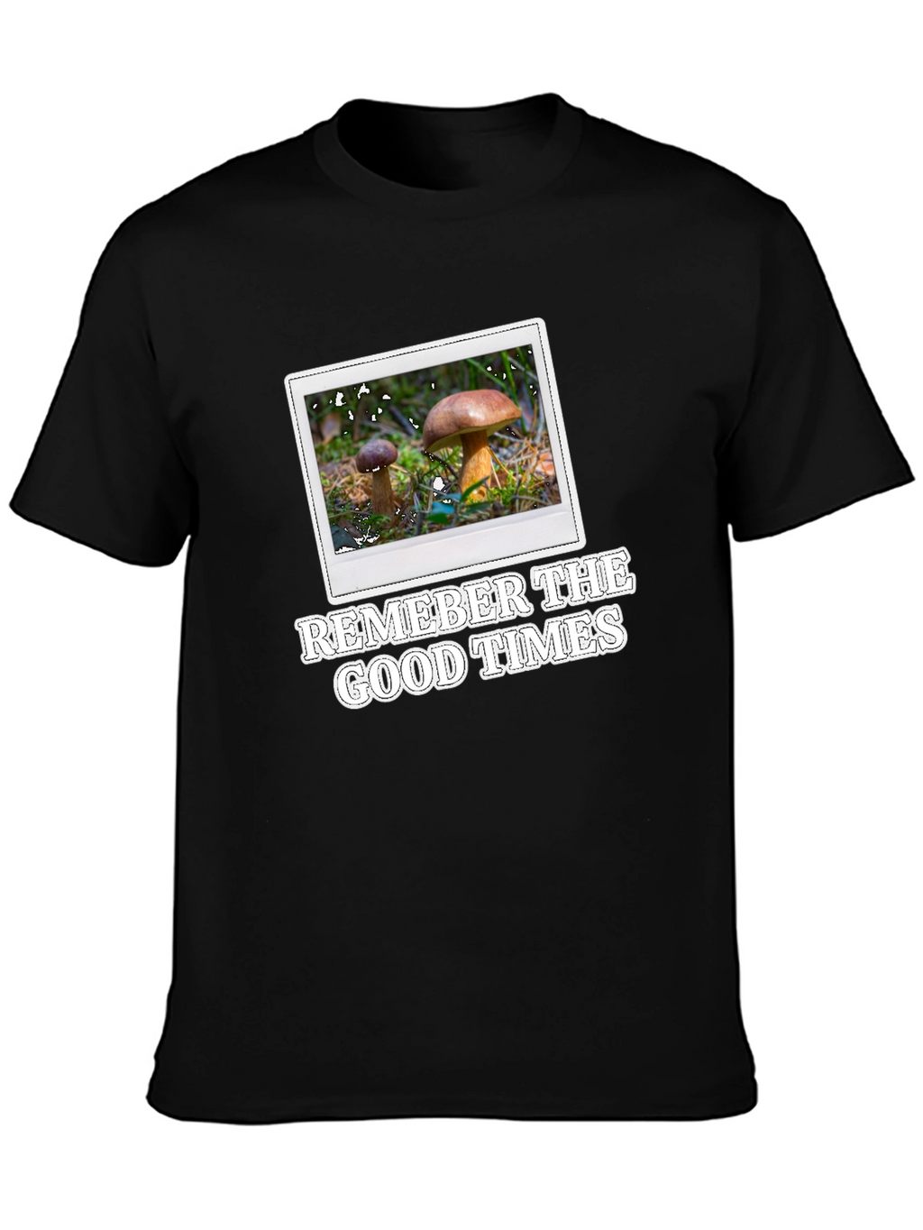 Mushroom Photo T-Shirt - Remember The Good Times