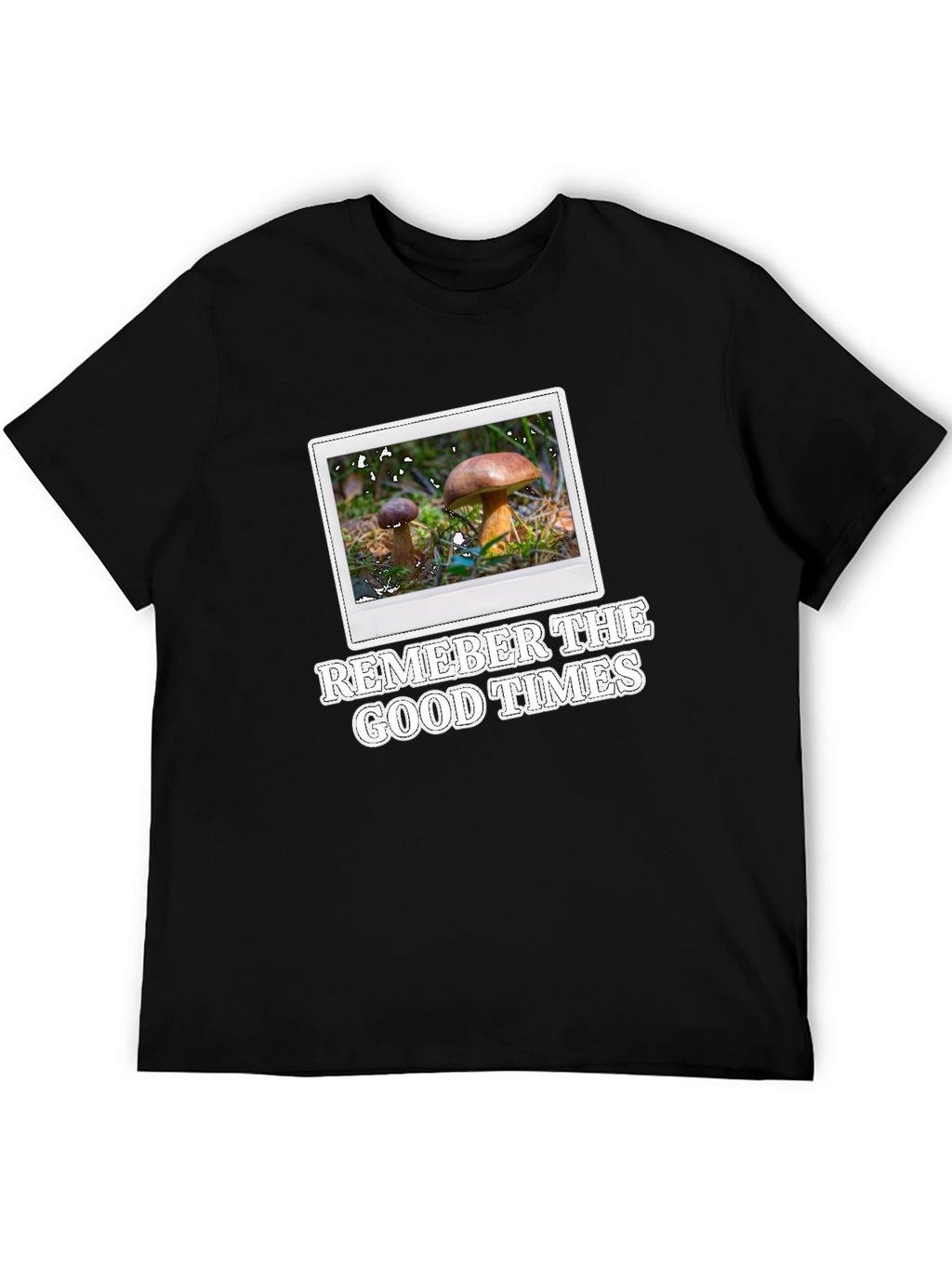 Mushroom Photo T-Shirt - Remember The Good Times