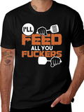 Ill Feed All You Funny Graphic T-Shirt